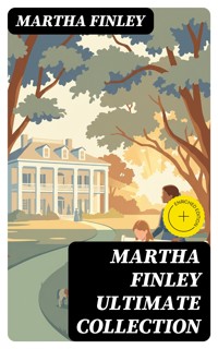 MARTHA FINLEY Ultimate Collection - Martha Finley - E-Book