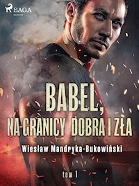 Babel, na granicy dobra i zła. Tom I Trylogii - Wiesław Mandryka-Bukowiński - E-Book
