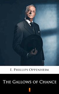 The Gallows of Chance - E. Phillips Oppenheim - E-Book