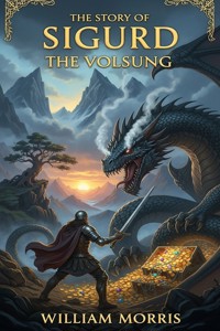 The Story of Sigurd the Volsung - William Morris - E-Book