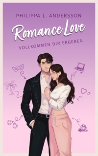 Romance Love - Vollkommen dir ergeben - Philippa L Andersson - E-Book