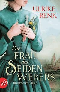 Die Frau des Seidenwebers - Ulrike Renk - E-Book
