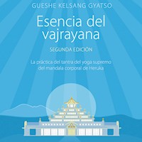 Esencia del vajrayana. Segunda edición - Gueshe Kelsang Gyatso - Hörbuch