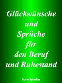 Glückwünsche und Sprüche für den Beruf und Ruhestand - Liane Spindler - E-Book
