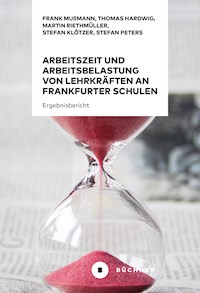 Arbeitszeit und Arbeitsbelastung von Lehrkräften an Frankfurter Schulen 2020 - Frank Mußmann - E-Book