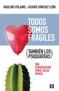 Todos somos frágiles (también los psiquiatras) - Aquilino Polaino-Lorente - E-Book