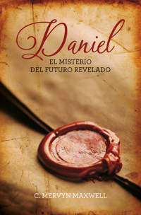 Daniel: El misterio del futuro revelado - Mervyn Maxwell - E-Book