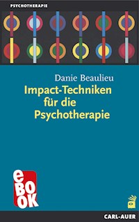 Impact-Techniken für die Psychotherapie - Danie Beaulieu - E-Book