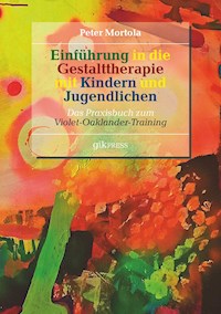 Einführung in die Gestalttherapie mit Kindern und Jugendlichen - Peter Mortola - E-Book
