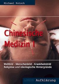 Chinesische Medizin 1 - Michael Kotsch - E-Book