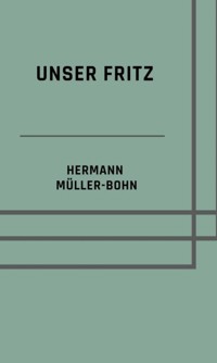 Unser Fritz - Hermann Müller-Bohn - E-Book