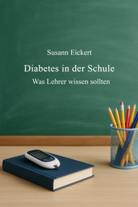 Diabetes in der Schule - Susann Eickert - E-Book