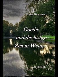 Goethe und die lustige Zeit in Weimar. - August Diezmann - E-Book