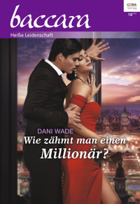 Wie zähmt man einen Millionär? - Dani Wade - E-Book