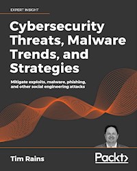 Cybersecurity Threats, Malware Trends, and Strategies - Tim Rains - E-Book
