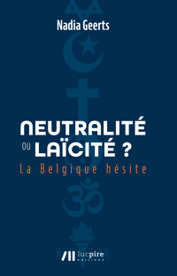 Neutralité ou laïcité ? La Belgique hésite - Nadia Geerts - E-Book