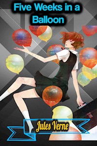 Five Weeks in a Balloon - Jules Verne - Jules Verne. - E-Book
