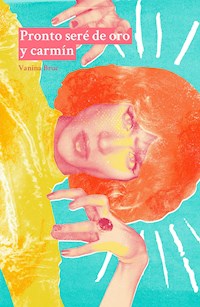 Pronto seré de oro y carmín - Vanina Bruc - E-Book