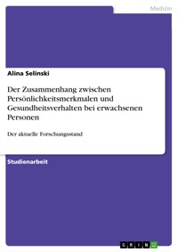 Der Zusammenhang zwischen Persönlichkeitsmerkmalen und Gesundheitsverhalten bei erwachsenen Personen - Alina Selinski - E-Book