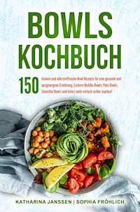 Bowls Kochbuch - Katharina Janssen - E-Book