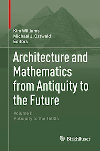 Architecture and Mathematics from Antiquity to the Future -  - E-Book
