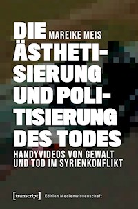Die Ästhetisierung und Politisierung des Todes - Mareike Meis - kostenlos E-Book