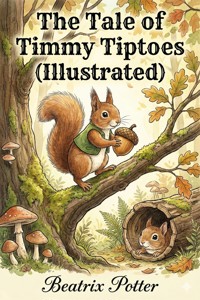 The Tale of Timmy Tiptoes (Illustrated) - Beatrix Potter - E-Book