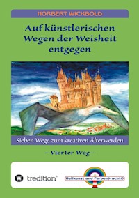 Sieben Wege zum kreativen Älterwerden 4 - Norbert Wickbold - E-Book