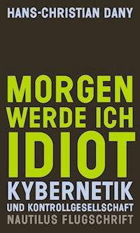 Morgen werde ich Idiot - Hans-Christian Dany - E-Book
