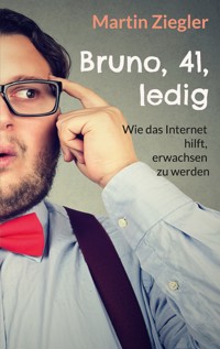 Bruno, 41, ledig - Martin Ziegler - E-Book