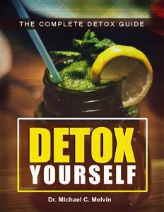 Detox Yourself - Dr. Michael C. Melvin - E-Book