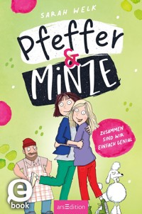 Pfeffer & Minze – Zusammen sind wir einfach genial (Pfeffer & Minze 3) - Sarah Welk - E-Book