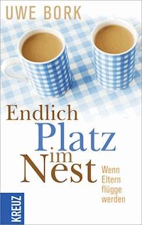 Endlich Platz im Nest - Uwe Bork - E-Book