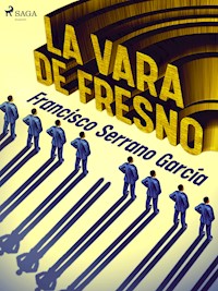 La vara de fresno - Francisco Serrano García - E-Book