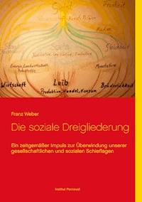Die soziale Dreigliederung - Franz Weber - E-Book