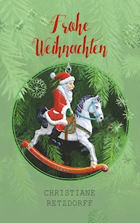 Frohe Weihnachten - Christiane Retzdorff - E-Book