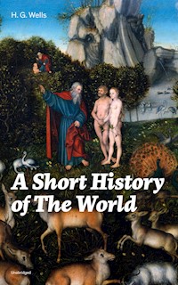 A Short History of The World (Unabridged) - H. G. Wells - E-Book