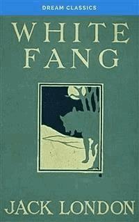 White Fang (Dream Classics) - Dream Classics - E-Book