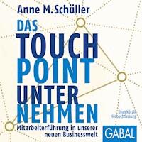 Das Touchpoint-Unternehmen - Anne M. Schüller - E-Book + Hörbuch