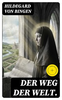 Der Weg der Welt. - Hildegard Von Bingen - E-Book