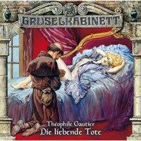 Gruselkabinett, Folge 26: Die liebende Tote - Théophile Gautier - Hörbuch