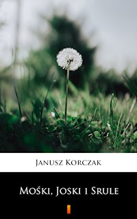 Mośki, Joski i Srule - Janusz Korczak - E-Book