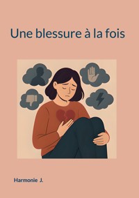 Une blessure à la fois - Harmonie J. - E-Book