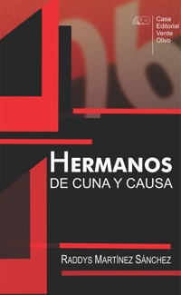 Hermanos de cuna y causa - Raddys Martínez Sánchez - E-Book