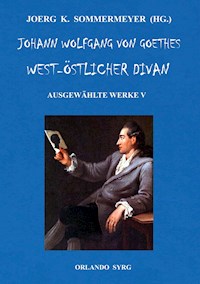 Johann Wolfgang von Goethes West-östlicher Divan, Hermann und Dorothea - Johann Wolfgang von Goethe - E-Book