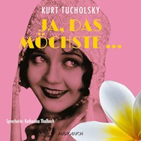 Ja, das möchste … - Kurt Tucholsky - Hörbuch