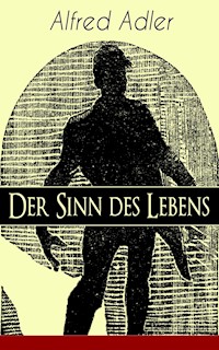 Der Sinn des Lebens - Alfred Adler - E-Book