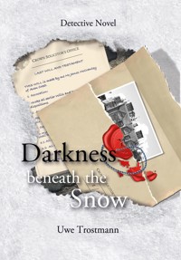 Darkness beneath the snow - Uwe Trostmann - E-Book