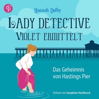 Das Geheimnis von Hastings Pier | Ein feministisches Cosy Crime Hörbuch im viktorianischen England - Lady Detective Violet ermittelt, Band 1 (Ungekürzt) - Hannah Dolby - Hörbuch