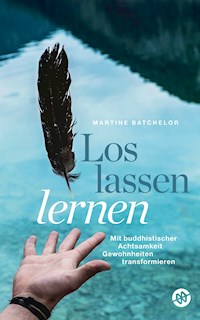 Loslassen lernen - Martine Batchelor - E-Book
